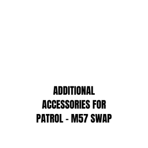 ADDITIONAL ACCESSORIES FOR PATROL - M57 SWAP