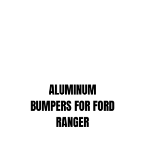 ALUMINUM BUMPERS FOR FORD RANGER