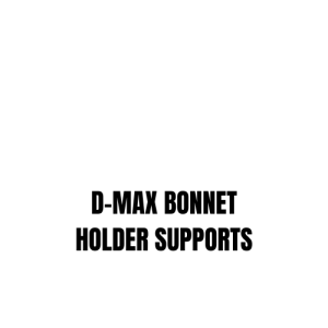 D-MAX BONNET HOLDER SUPPORTS