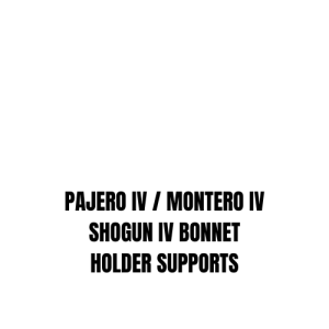 PAJERO IV / MONTERO IV / SHOGUN IV BONNET HOLDER SUPPORTS