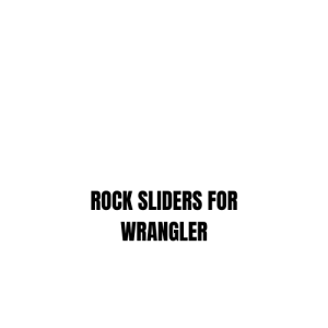 ROCK SLIDERS FOR WRANGLER