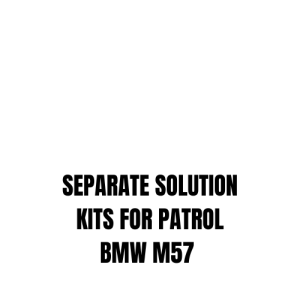 SEPARATE SOLUTION KITS FOR PATROL - BMW M57