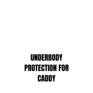 UNDERBODY PROTECTION FOR CADDY
