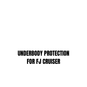 UNDERBODY PROTECTION FOR FJ CRUISER