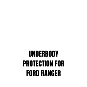 UNDERBODY PROTECTION FOR FORD RANGER