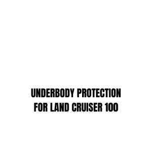 UNDERBODY PROTECTION FOR LAND CRUISER 100