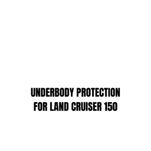 UNDERBODY PROTECTION FOR LAND CRUISER 150