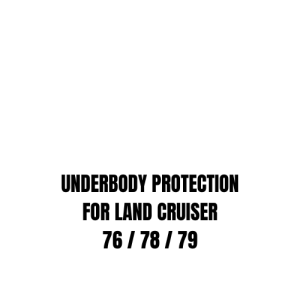 UNDERBODY PROTECTION FOR LAND CRUISER 76 / 78 / 79