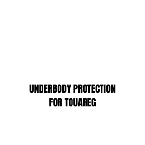 UNDERBODY PROTECTION FOR TOUAREG
